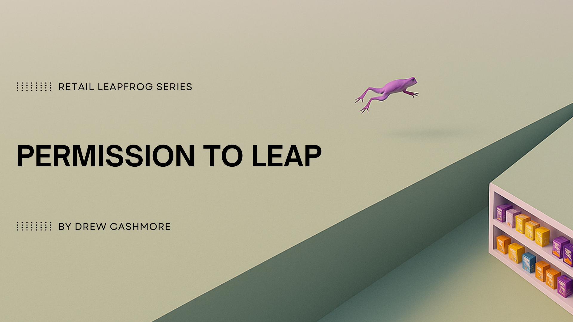 Retail Leapfrog Series — Permission to Leap, by Drew Cashmore. The purple series frog leaps across a gap toward a shelf stocked with branded product boxes.